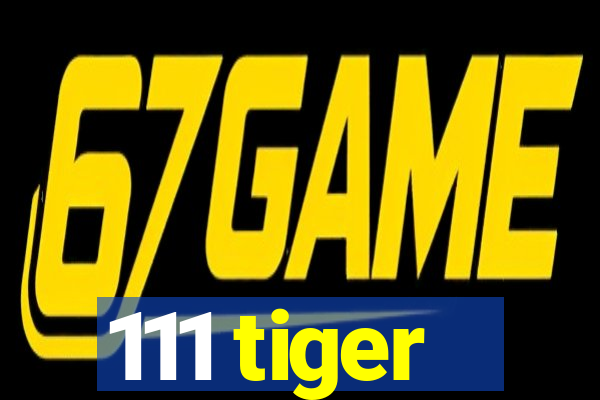 111 tiger